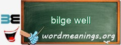 WordMeaning blackboard for bilge well